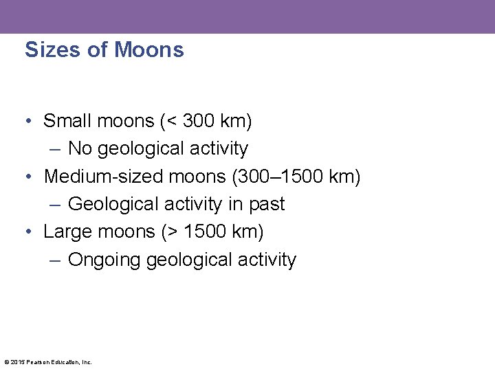 Sizes of Moons • Small moons (< 300 km) – No geological activity •