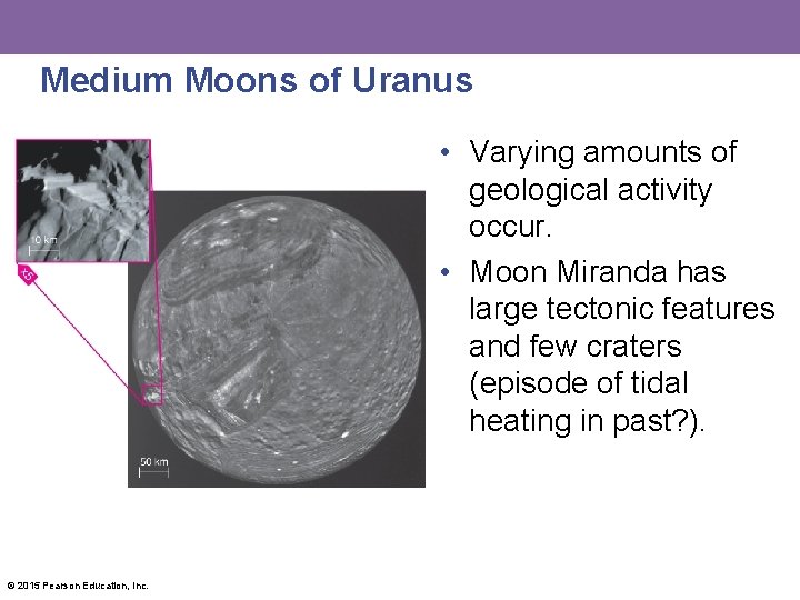 Medium Moons of Uranus • Varying amounts of geological activity occur. • Moon Miranda