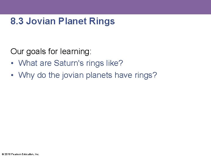 8. 3 Jovian Planet Rings Our goals for learning: • What are Saturn's rings