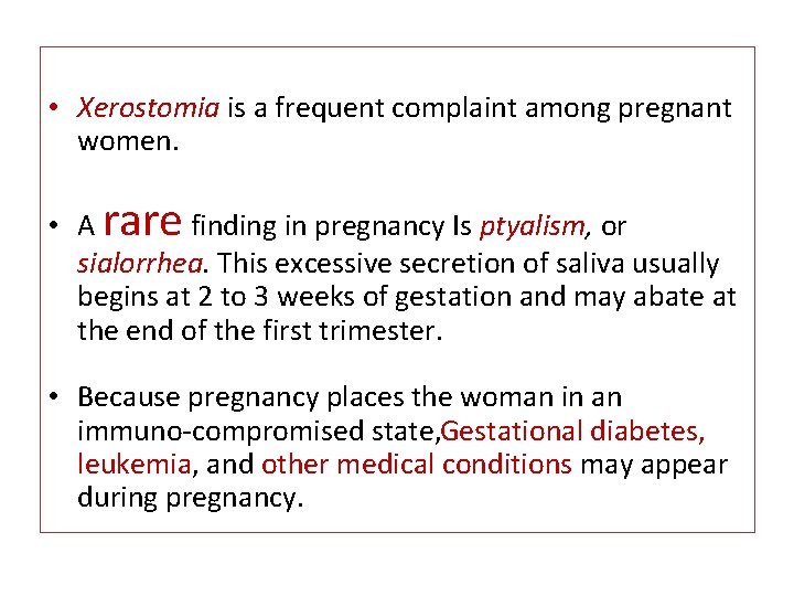  • Xerostomia is a frequent complaint among pregnant women. • A rare finding