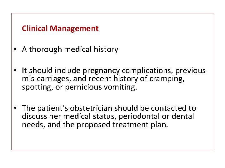 Clinical Management • A thorough medical history • It should include pregnancy complications, previous