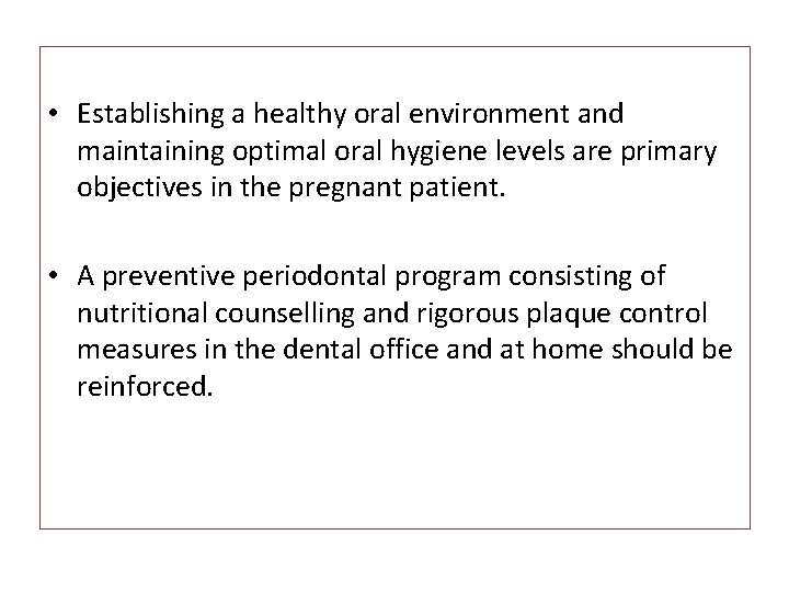  • Establishing a healthy oral environment and maintaining optimal oral hygiene levels are