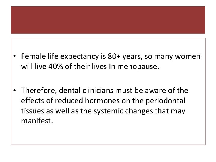  • Female life expectancy is 80+ years, so many women will live 40%
