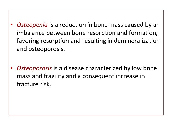  • Osteopenia is a reduction in bone mass caused by an imbalance between