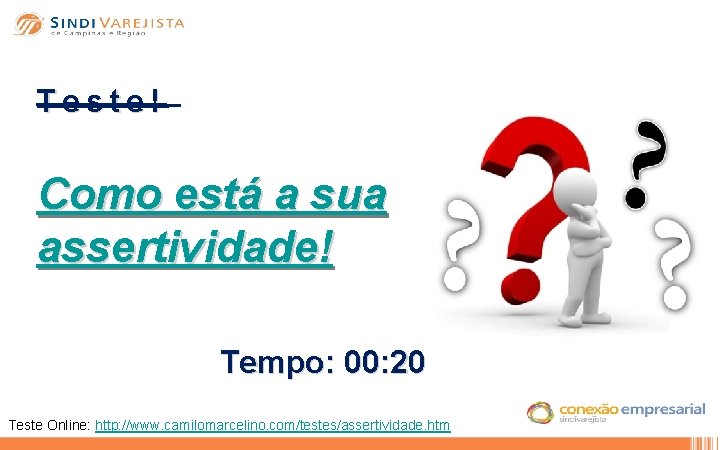 Teste! Como está a sua assertividade! Tempo: 00: 20 Teste Online: http: //www. camilomarcelino.