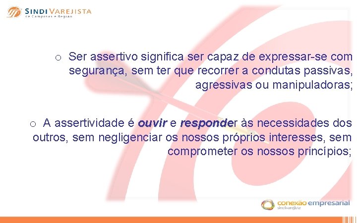 o Ser assertivo significa ser capaz de expressar-se com segurança, sem ter que recorrer