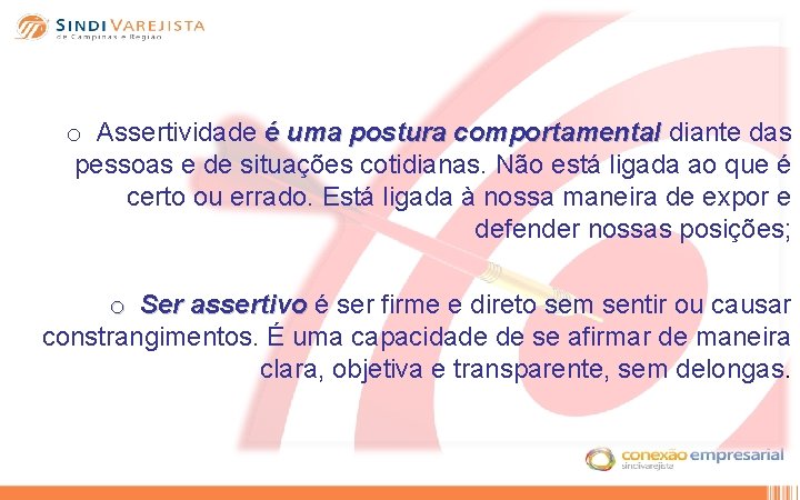 o Assertividade é uma postura comportamental diante das é uma postura comportamental pessoas e