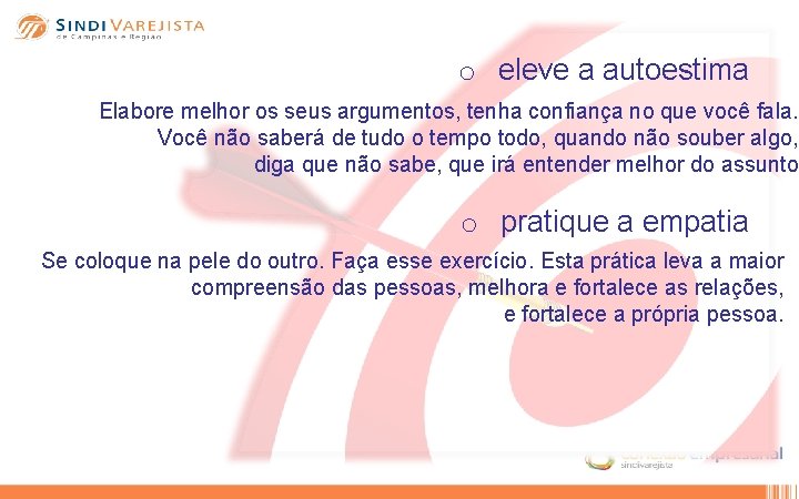 o eleve a autoestima Elabore melhor os seus argumentos, tenha confiança no que você
