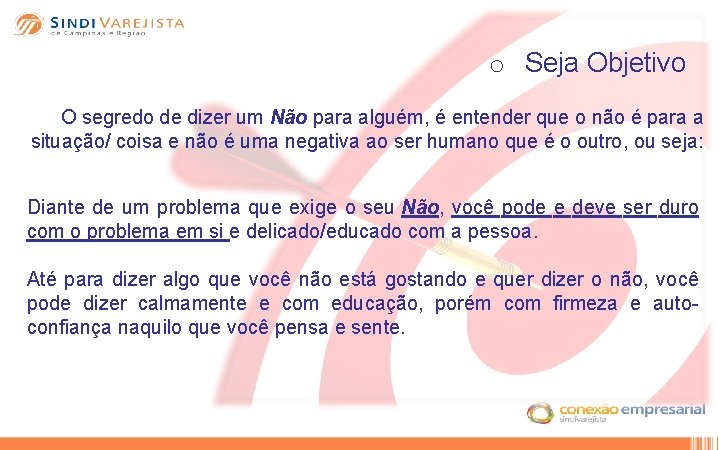 o Seja Objetivo O segredo de dizer um Não para alguém, é entender que