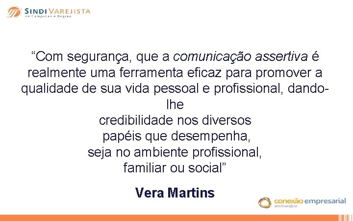 “Com segurança, que a comunicação assertiva é realmente uma ferramenta eficaz para promover a