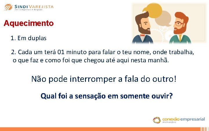 Aquecimento 1. Em duplas 2. Cada um terá 01 minuto para falar o teu