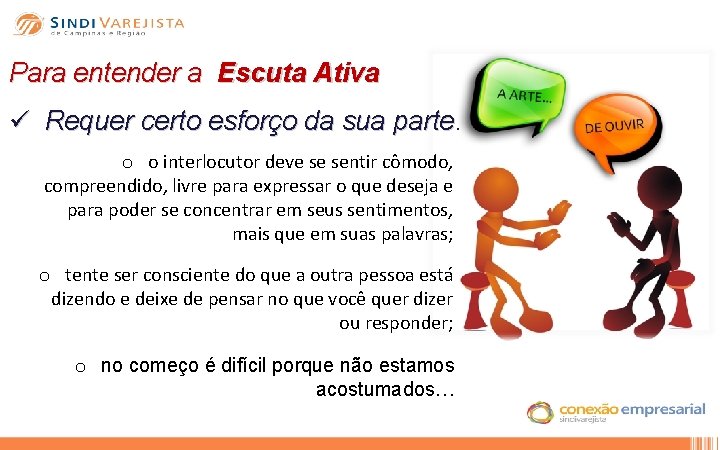 Para entender a Escuta Ativa ü Requer certo esforço da sua parte o o
