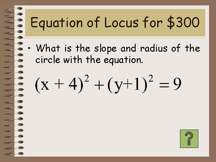 Equation of Locus for $300 • What is the slope and radius of the