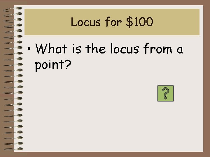 Locus for $100 • What is the locus from a point? 