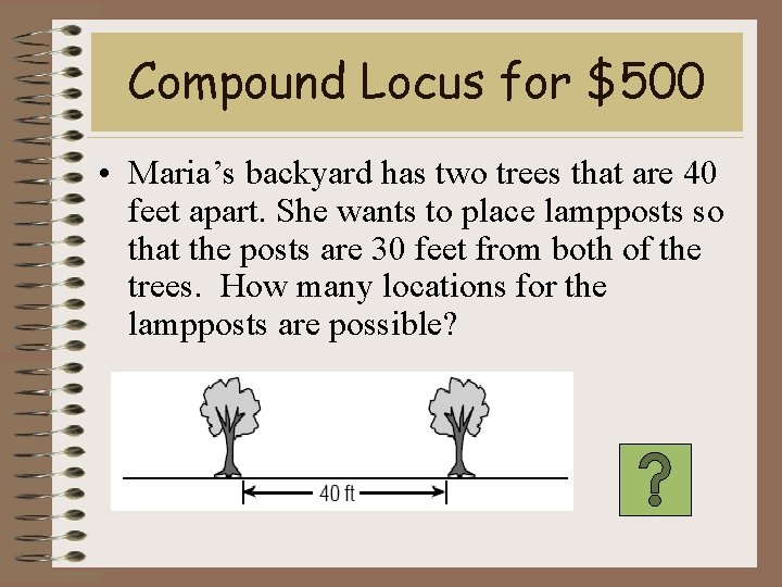 Compound Locus for $500 • Maria’s backyard has two trees that are 40 feet