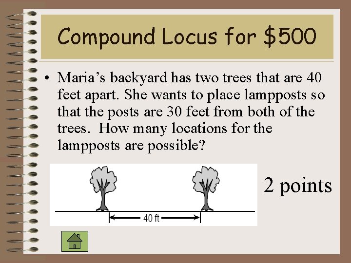Compound Locus for $500 • Maria’s backyard has two trees that are 40 feet