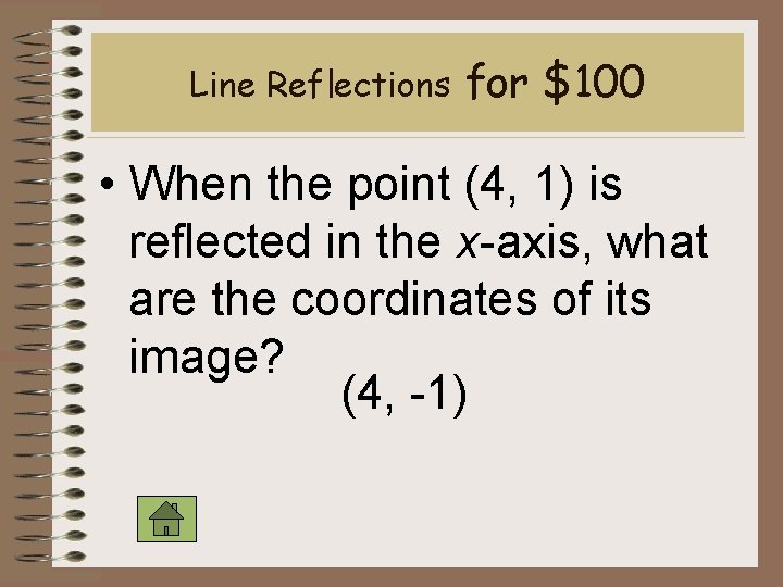 Line Reflections for $100 • When the point (4, 1) is reflected in the