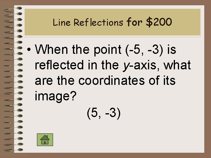 Line Reflections for $200 • When the point (-5, -3) is reflected in the