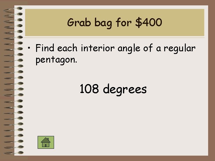 Grab bag for $400 • Find each interior angle of a regular pentagon. 108