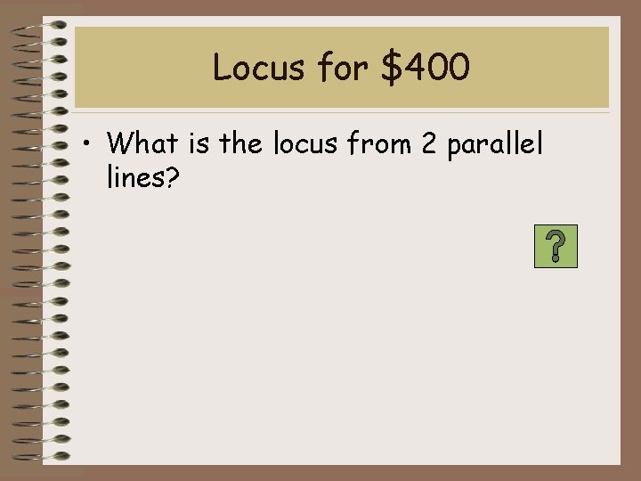 Locus for $400 • What is the locus from 2 parallel lines? 