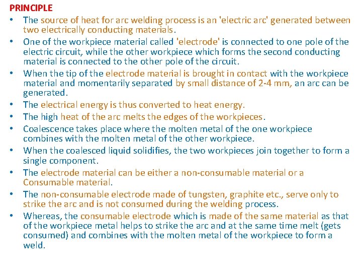 PRINCIPLE • The source of heat for arc welding process is an 'electric arc'