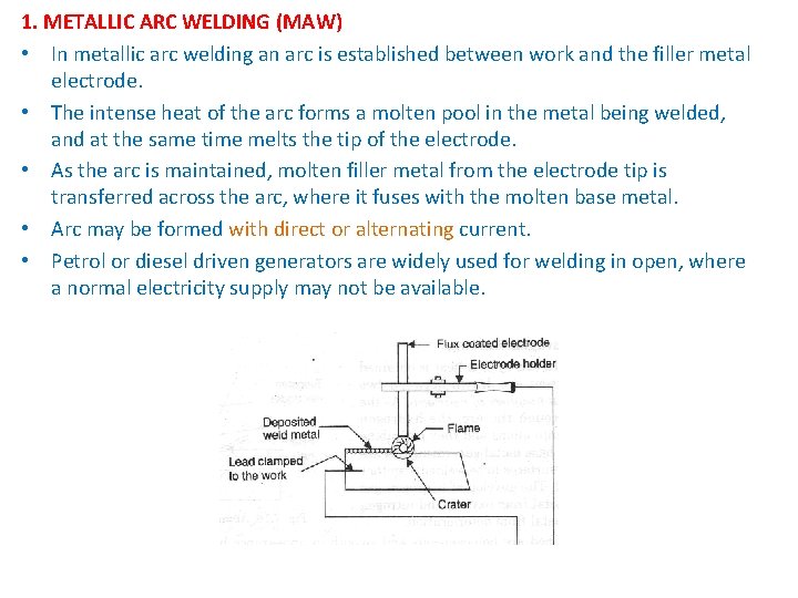 1. METALLIC ARC WELDING (MAW) • In metallic arc welding an arc is established