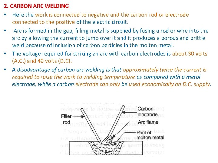 2. CARBON ARC WELDING • Here the work is connected to negative and the