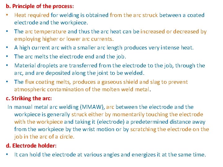 b. Principle of the process: • Heat required for welding is obtained from the