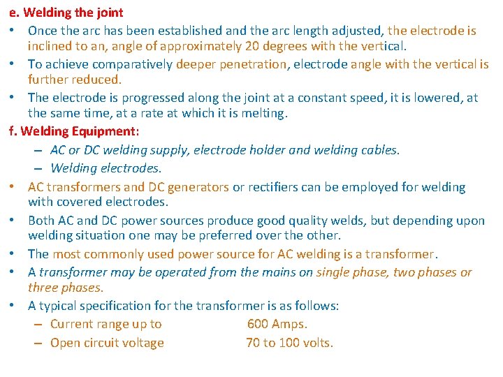 e. Welding the joint • Once the arc has been established and the arc