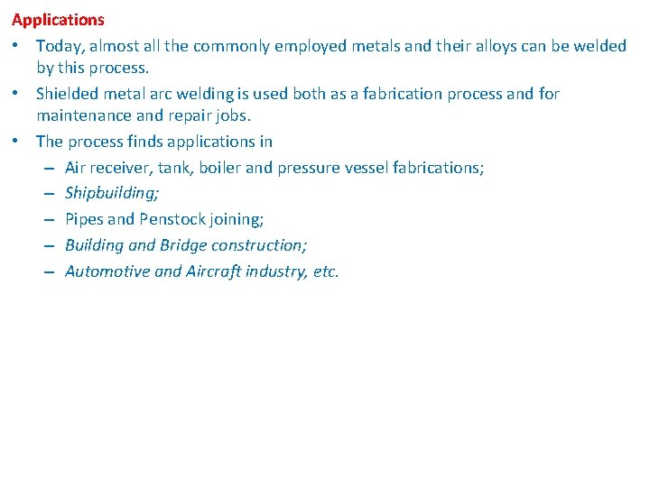 Applications • Today, almost all the commonly employed metals and their alloys can be