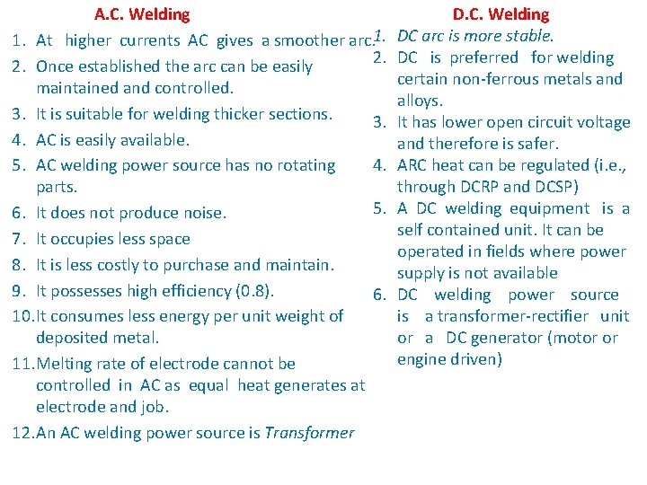 A. C. Welding 1. At higher currents AC gives a smoother arc. 1. 2.