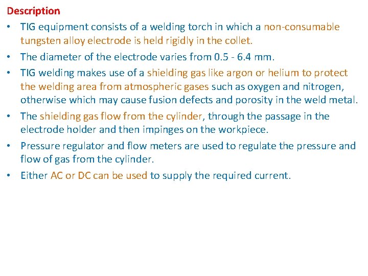 Description • TIG equipment consists of a welding torch in which a non-consumable tungsten