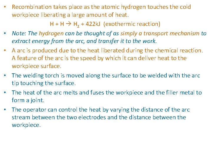  • Recombination takes place as the atomic hydrogen touches the cold workpiece liberating