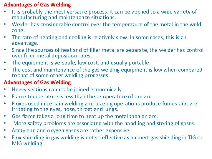 Advantages of Gas Welding • It is probably the most versatile process. It can