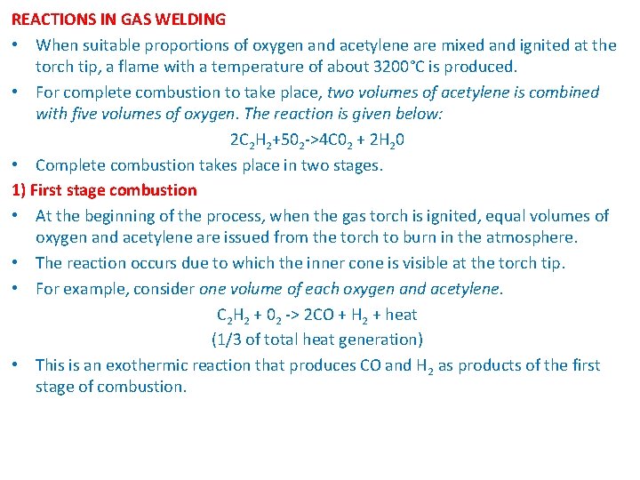 REACTIONS IN GAS WELDING • When suitable proportions of oxygen and acetylene are mixed