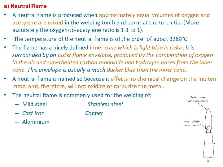a) Neutral Flame • A neutral flame is produced when approximately equal volumes of