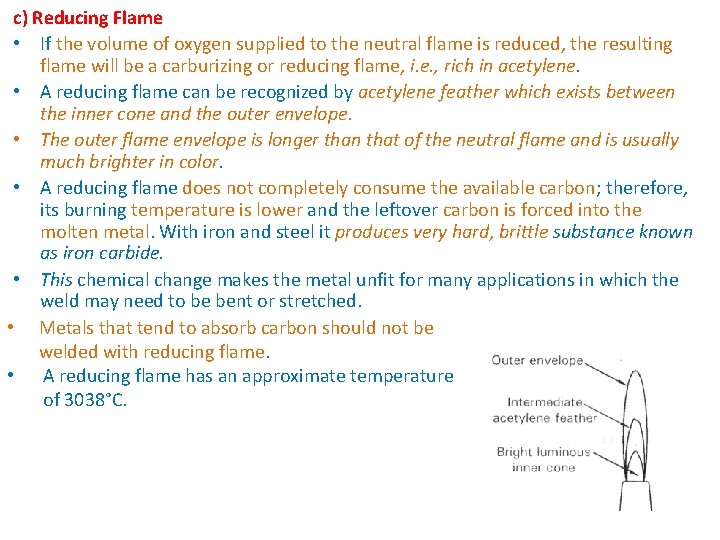 c) Reducing Flame • If the volume of oxygen supplied to the neutral flame