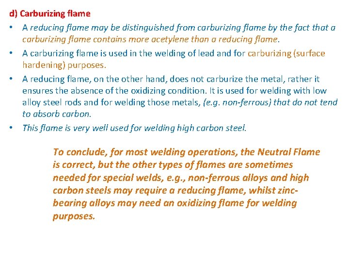 d) Carburizing flame • A reducing flame may be distinguished from carburizing flame by