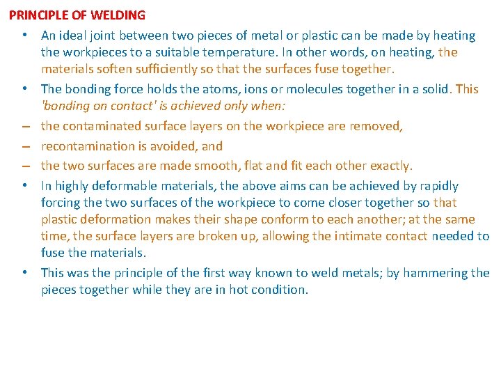 PRINCIPLE OF WELDING • An ideal joint between two pieces of metal or plastic