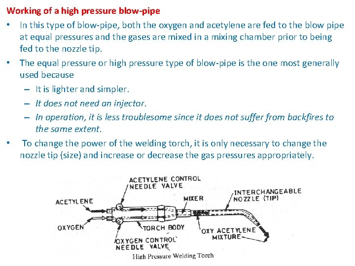 Working of a high pressure blow-pipe • In this type of blow-pipe, both the