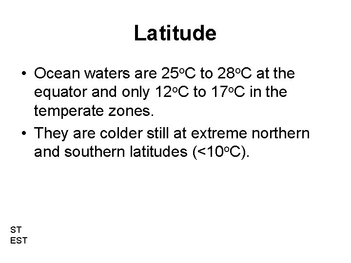 Latitude • Ocean waters are 25 o. C to 28 o. C at the