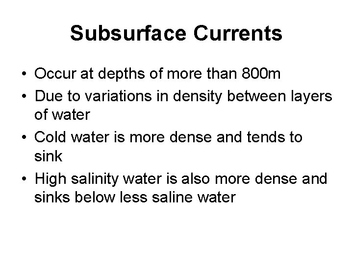 Subsurface Currents • Occur at depths of more than 800 m • Due to