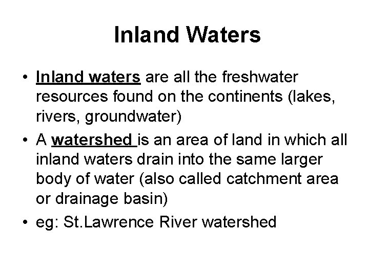 Inland Waters • Inland waters are all the freshwater resources found on the continents