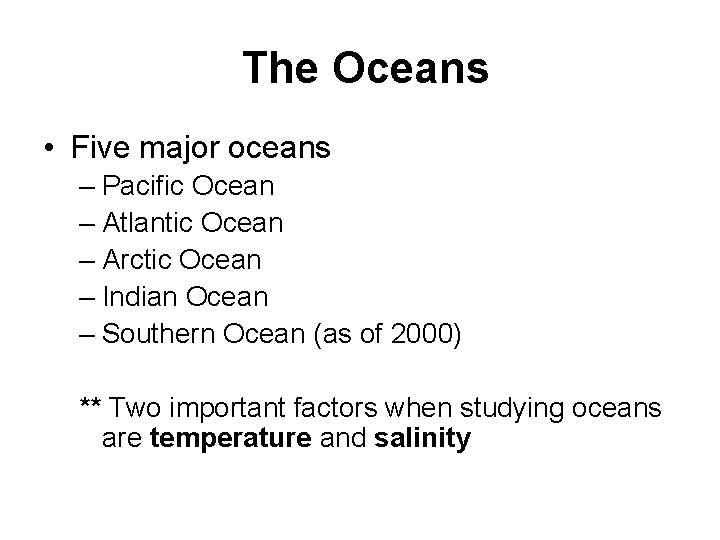 The Oceans • Five major oceans – Pacific Ocean – Atlantic Ocean – Arctic