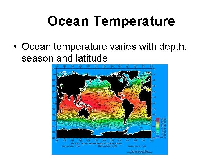 Ocean Temperature • Ocean temperature varies with depth, season and latitude 