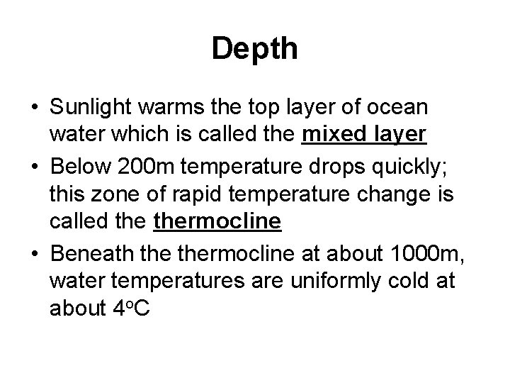 Depth • Sunlight warms the top layer of ocean water which is called the