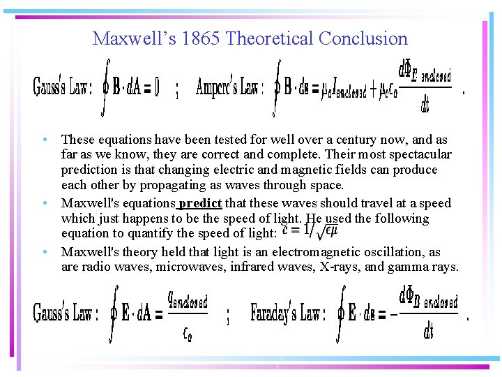 Maxwell’s 1865 Theoretical Conclusion • These equations have been tested for well over a