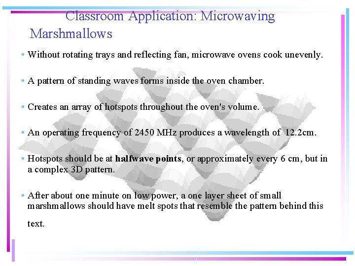 Classroom Application: Microwaving Marshmallows • Without rotating trays and reflecting fan, microwave ovens cook