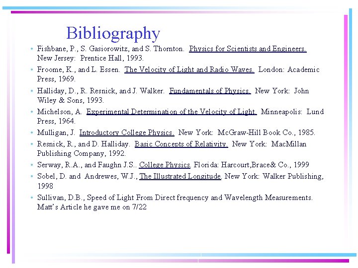 Bibliography • Fishbane, P. , S. Gasiorowitz, and S. Thornton. Physics for Scientists and