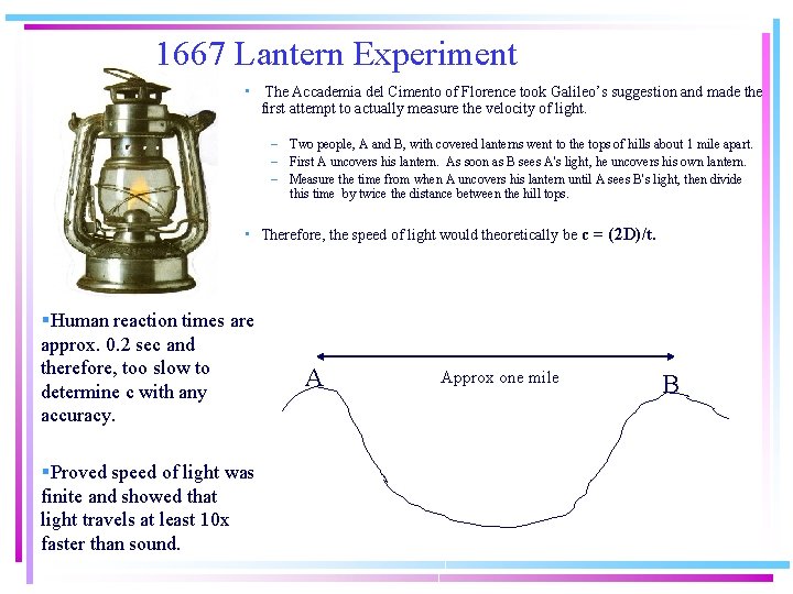 1667 Lantern Experiment • The Accademia del Cimento of Florence took Galileo’s suggestion and